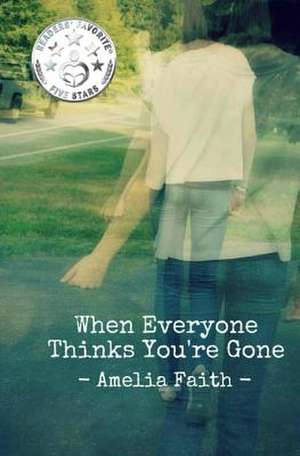 When Everyone Thinks You're Gone de Amelia Faith