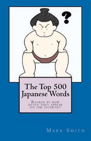 The Top 500 Japanese Words de Mark Smith