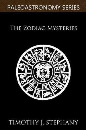 The Zodiac Mysteries de Timothy J. Stephany