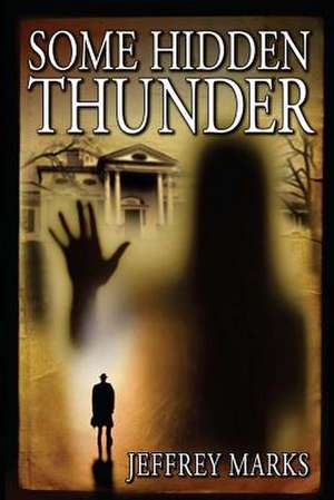 Some Hidden Thunder de Jeffrey Marks