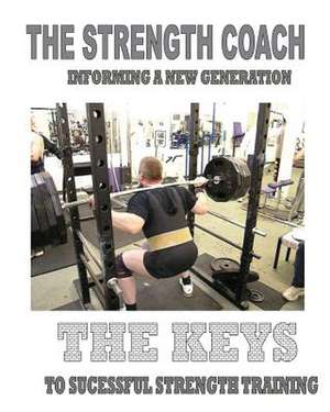 The Strength Coach - The Keys to Successful Strength Training de MR Paul Kerridge