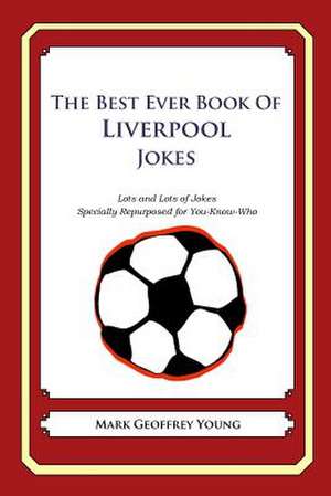 The Best Ever Book of Liverpool Jokes de Mark Geoffrey Young