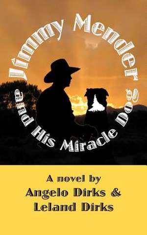 Jimmy Mender and His Miracle Dog de Angelo Dirks