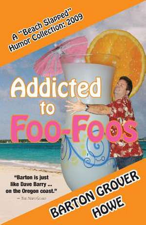 Addicted to Foo-Foos de Barton Grover Howe