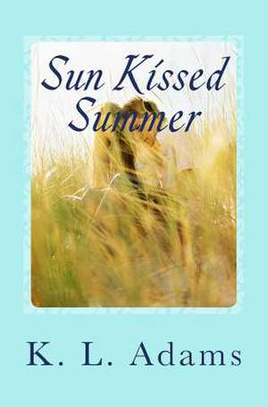 Sun Kissed Summer de K. L. Adams