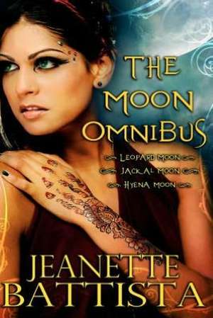 The Moon Omnibus: Volumes 1-3 of the Moon Series de Jeanette Battista