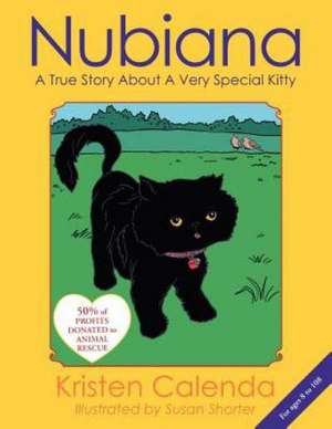 Nubiana a True Story about a Very Special Kitty: Finding Your True Self de Kristen Calenda