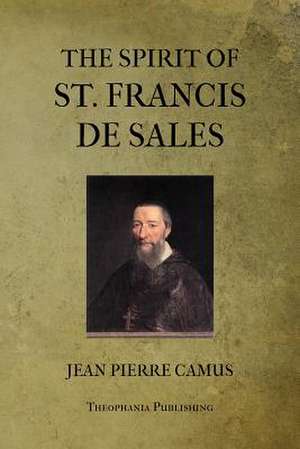 The Spirit of St. Francis de Sales de Jean-Pierre Camus