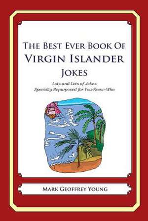 The Best Ever Book of Virgin Islander Jokes de Mark Geoffrey Young