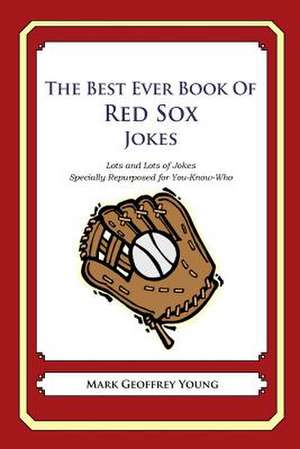 The Best Ever Book of Red Sox Jokes de Mark Geoffrey Young