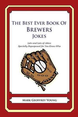 The Best Ever Book of Brewers Jokes de Mark Geoffrey Young