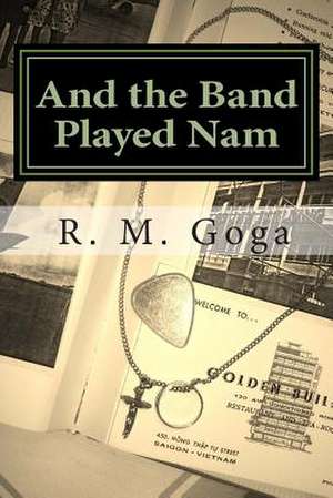 And the Band Played Nam de R. M. Goga