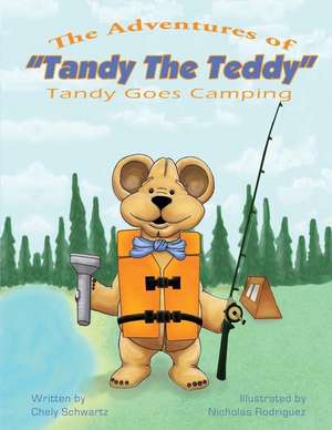 The Adventures of Tandy the Teddy: Tandy Goes Camping de Chely Schwartz