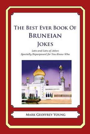 The Best Ever Book of Bruneian Jokes de Mark Geoffrey Young