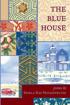 The Blue House de Marla Kay Houghteling