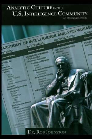 Analytic Culture in the U.S. Intelligence Community de Rob Johnston