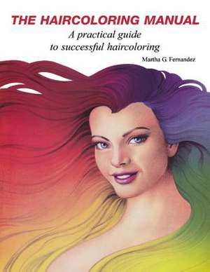 The Haircoloring Manual de Martha Fernandez