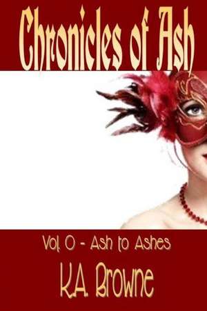 Chronicles of Ash de K. a. Browne