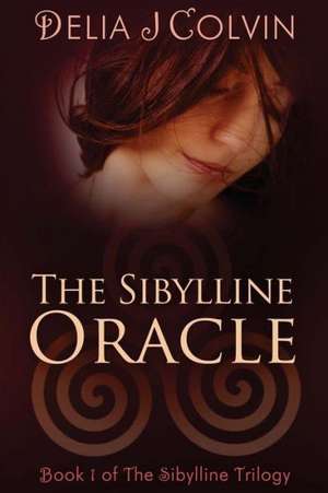 The Sibylline Oracle: The Beginning of the Sibylline Trilogy de Delia J. Colvin