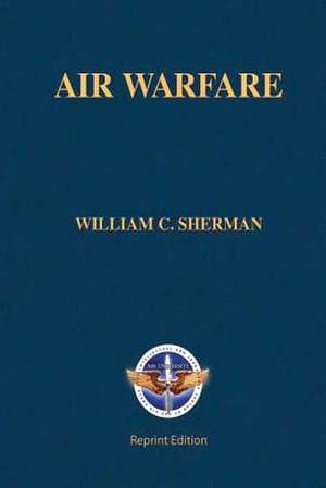 Air Warfare de Wiliam C. Sherman