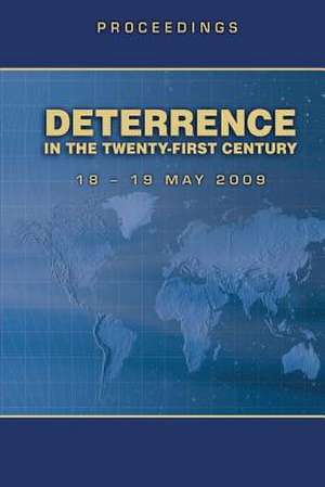 Deterrence in the Twenty-First Century - Proceedings 18-19 May 2009 de Air Force Research Institute