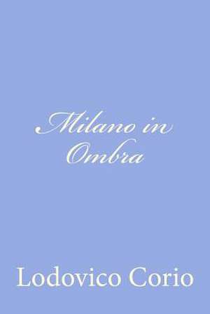 Milano in Ombra de Lodovico Corio