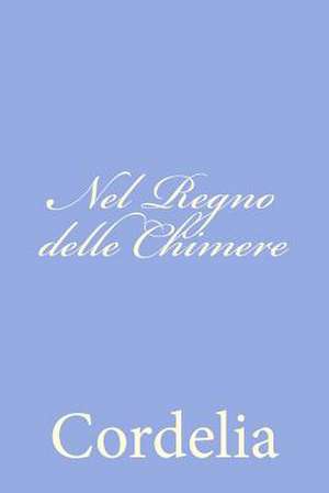 Nel Regno Delle Chimere de Cordelia