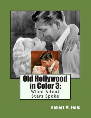 Old Hollywood in Color 3 de Robert M. Fells