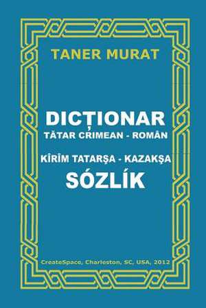 Dictionar Tatar Crimean-Roman, Kirim Tatarsa-Kazaksa Sozlik de Taner Murat