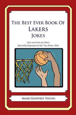 The Best Ever Book of Lakers Jokes de Mark Geoffrey Young