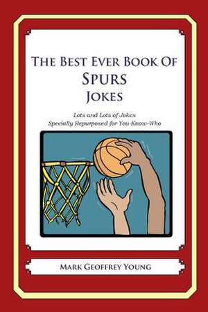 The Best Ever Book of Spurs Jokes de Mark Geoffrey Young