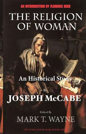 The Religion of Woman (Edited, Annotated) de Joseph McCabe