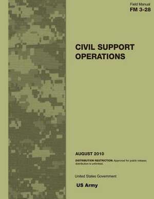 Field Manual FM 3-28 Civil Support Operations August 2010 de United States Government Us Army