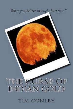 The Curse of Indian Gold de Tim Conley