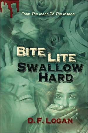 Bite Lite, Swallow Hard: A Historical Novel de D. F. Logan