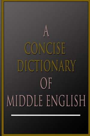 A Concise Dictionary of Middle English de A. L. Mayhew