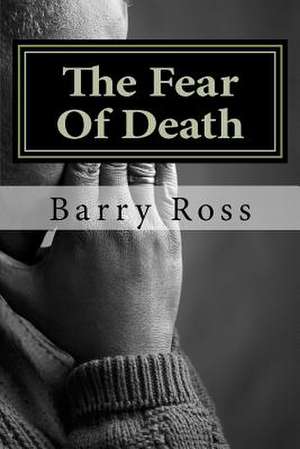 The Fear of Death de Barry Ross