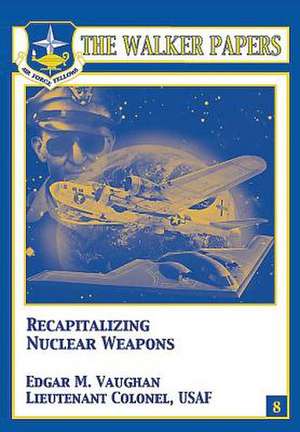 Recapitalizing Nuclear Weapons de Ltc Edgar M. Vaughan