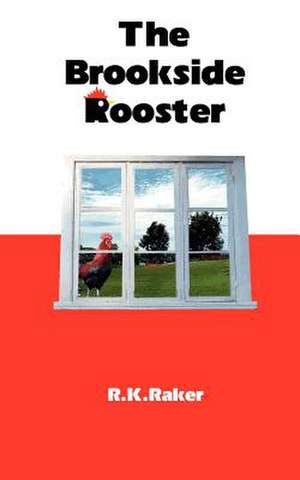 The Brookside Rooster de R. K. Raker