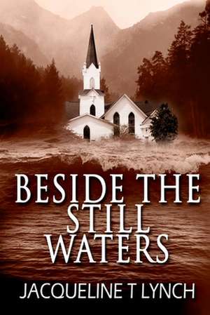 Beside the Still Waters: How to Market Yourself, Your Idea and Business to a Waiting World de Jacqueline T. Lynch