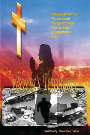 Theresa's Testimony de Shearlene B. Fisher