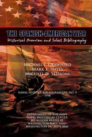 The Spanish-American War - Historical Overview and Select Bibliography de Michael J. Crawford