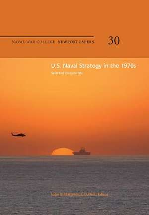 U.S. Naval Strategy in the 1970s de Naval War College Press