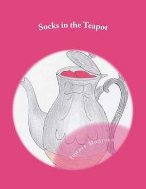 Socks in the Teapot: Part Two; Be Aware, Prepare and Don't Care de Johnie N. Mozingo Phd