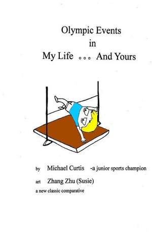 Olympic Events in My Life... and Yours de Michael Curtis