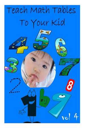 Teach Math Tables to Your Kid Vol 4 de Zhingoora Books