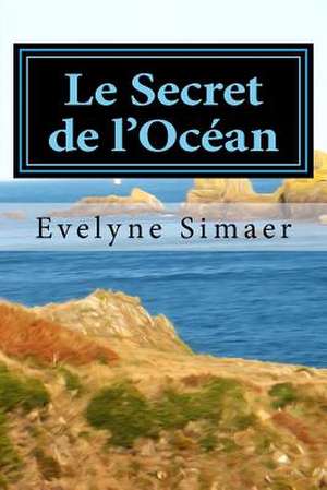 Le Secret de L'Ocean de Mme Evelyne Simaer