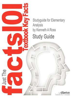 Studyguide for Elementary Analysis by Ross, Kenneth A, ISBN 9780387904597 de Kenneth A. Ross