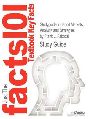 Studyguide for Bond Markets, Analysis and Strategies by Fabozzi, Frank J., ISBN 9780132743549 de Frank J. Fabozzi