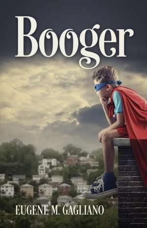 Booger de Eugene M Gagliano